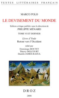 Le devisement du monde. Vol. 6. Livre d'Ynde, retour vers l'Occident