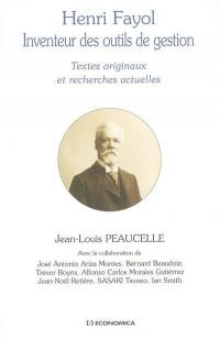 Henri Fayol, inventeur des outils de gestion : textes originaux et recherches actuelles