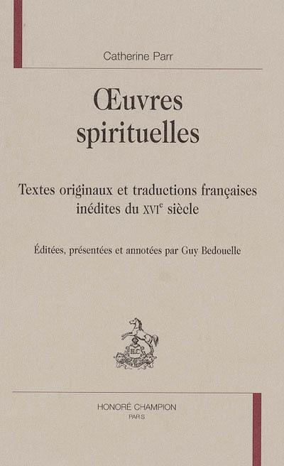 Oeuvres spirituelles : textes originaux et traductions françaises inédites du XVIe siècle