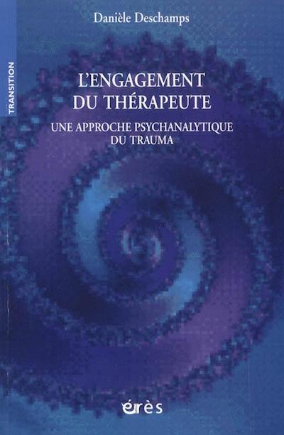 L'engagement du thérapeute : une approche psychanalytique du trauma