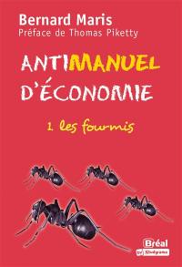 Antimanuel d'économie. Vol. 1. Les fourmis