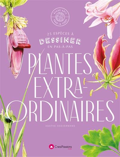 Plantes extraordinaires : 25 espèces exceptionnelles à dessiner en pas-à-pas