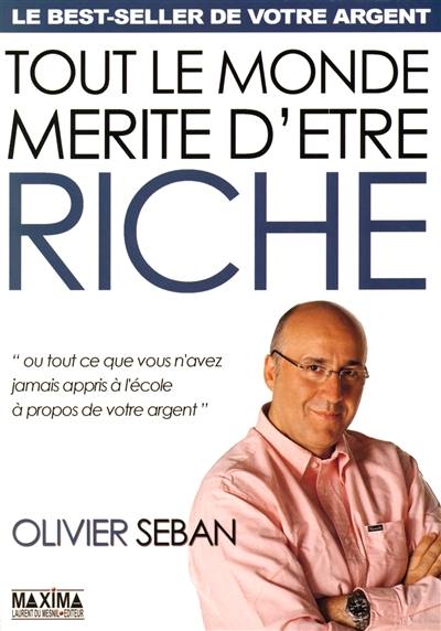 Tout le monde mérite d'être riche ou Tout ce que vous n'avez jamais appris à l'école à propos de votre argent