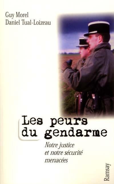 Les peurs du gendarme : notre justice et sécurité menacées