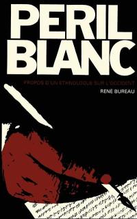 Peril blanc : propos d'un ethnologue sur l'Occident