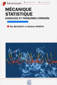 Exercices et problèmes corrigés de mécanique statistique