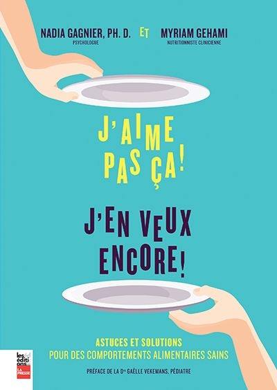 J'aime pas ça ! : J'en veux encore ! : astuces et solutions pour des comportements alimentaires sains