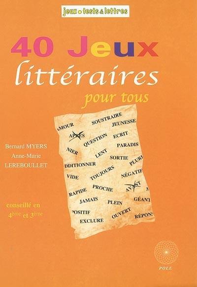 40 jeux littéraires pour tous : conseillé en 4e-3e