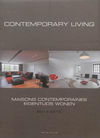 Maisons contemporaines : 2014-2015. Contemporary living : 2014-2015. Eigentijds wonen : 2014-2015