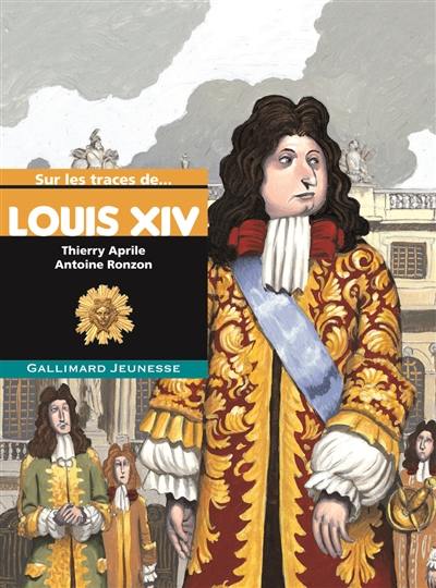 Sur les traces de Louis XIV