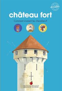 Château fort : comment vivaient les chevaliers ?