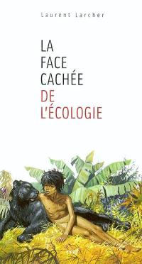 La face cachée de l'écologie : un anti-humanisme contemporain ?