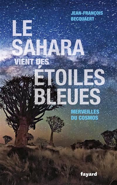 Le Sahara vient des étoiles bleues : merveilles du cosmos