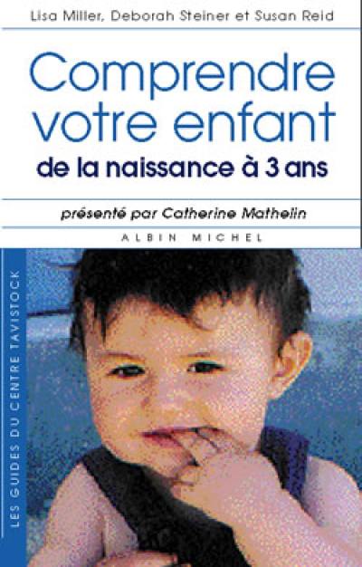 Comprendre votre enfant de la naissance à 3 ans