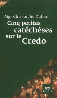 Cinq petites catéchèses sur le Credo