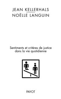 Juste ? injuste ? : sentiments et critères de justice dans la vie quotidienne