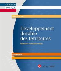 Développement durable des territoires : gouvernance et management publics : fonction publique, catégories A+, A et B