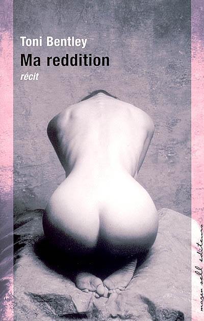 Ma reddition : une confession érotique