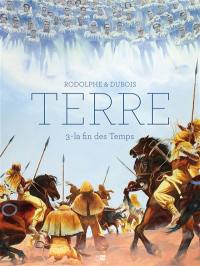 Terre. Vol. 3. La fin des temps