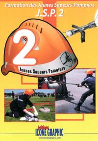 Formation des jeunes sapeurs-pompiers : JSP. Vol. 2