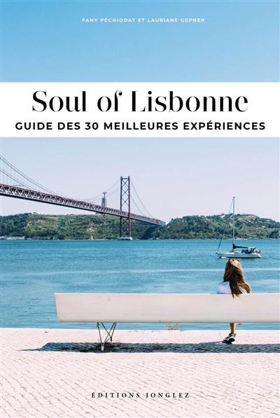 Soul of Lisbonne : guide des 30 meilleures expériences