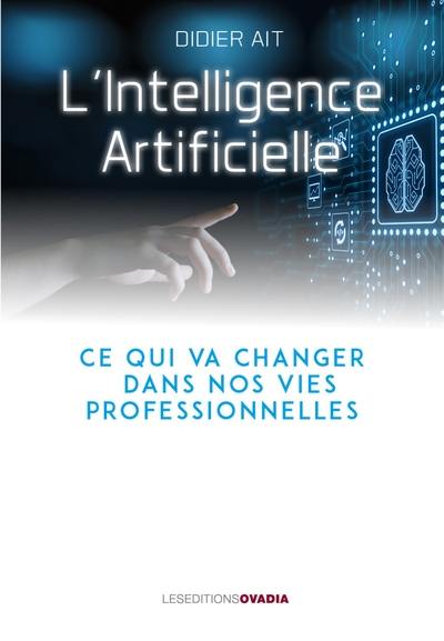 L'intelligence artificielle : ce qui va changer dans nos vies professionnelles