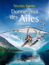 Donne-moi des ailes : l'album du film