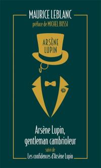 Arsène Lupin. Vol. 1. Arsène Lupin, gentleman-cambrioleur. Les confidences d'Arsène Lupin