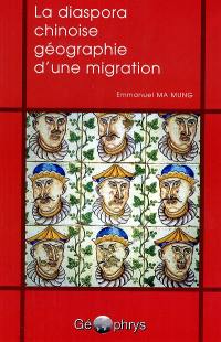 La diaspora chinoise : géographie d'une migration