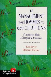 Le management des hommes en 650 citations : d'Alphonse Allais à Marguerite Yourcenar