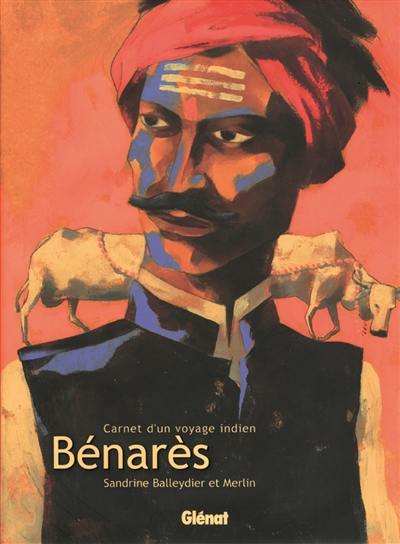 Bénarès : carnet d'un voyage indien