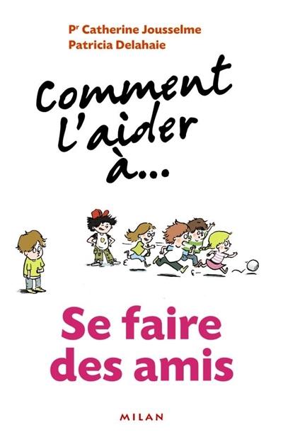 Comment l'aider à... avoir de bons copains