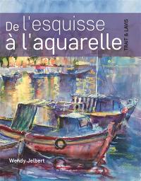 De l'esquisse à l'aquarelle : trait & lavis