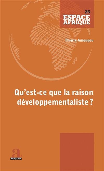 Qu'est-ce que la raison développementaliste ? : du fardeau de l'homme blanc aux négropôles du développement