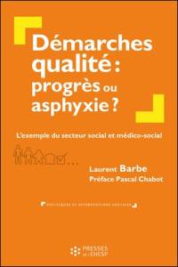 Démarches qualité : progrès ou asphyxie ? : l'exemple du secteur social et médico-social