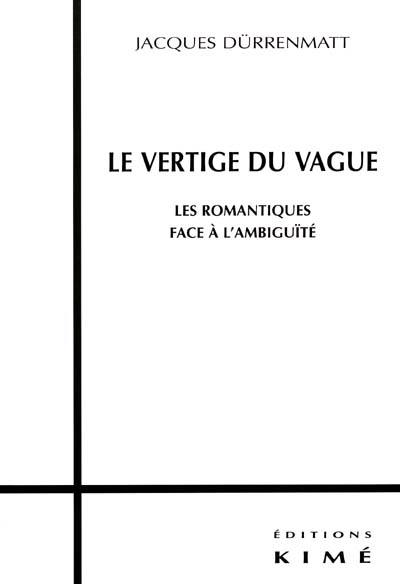 Le vertige du vague : les romantiques face à l'ambiguïté