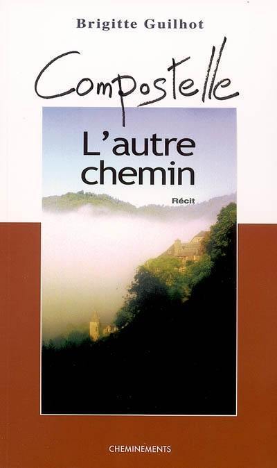 Compostelle, l'autre chemin