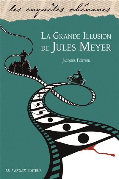 Une enquête de Jules Meyer. La grande illusion de Jules Meyer