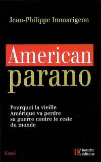 American parano : pourquoi la vieille Amérique va perdre sa guerre contre le reste du monde