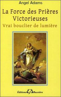 La force des prières victorieuses : vrai bouclier de lumière