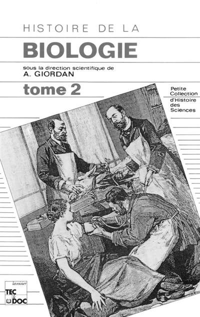 Histoire de la biologie. Vol. 1. Concept de la théorie cellulaire, de la fécondation, des gènes et des chromosomes