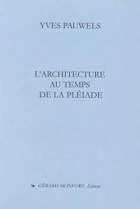 L'architecture au temps de la Pléiade