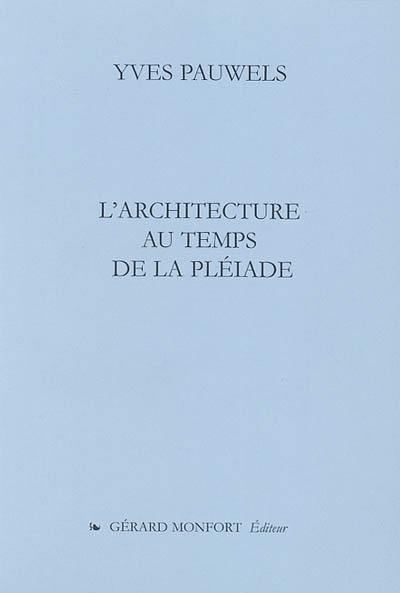 L'architecture au temps de la Pléiade