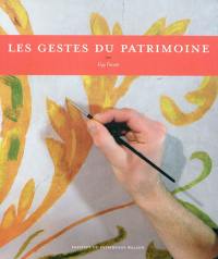 Les gestes du patrimoine : hommes et femmes de métier en Wallonie