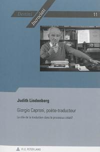 Giorgio Caproni, poète-traducteur : le rôle de la traduction dans le processus créatif