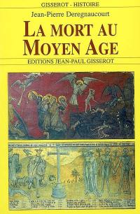 La mort au Moyen Age : les hommes et la mort à la fin du Moyen Age