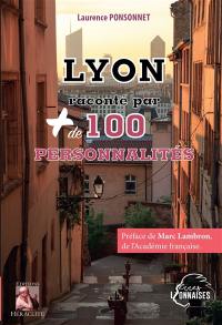 Lyon raconté par plus de 100 personnalités : Préface de Marc Lambron