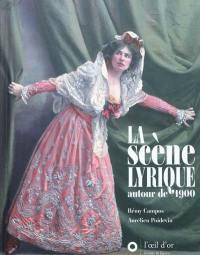 La scène lyrique autour de 1900