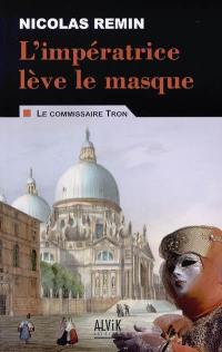 Le commissaire Tron. Vol. 1. L'impératrice lève le masque