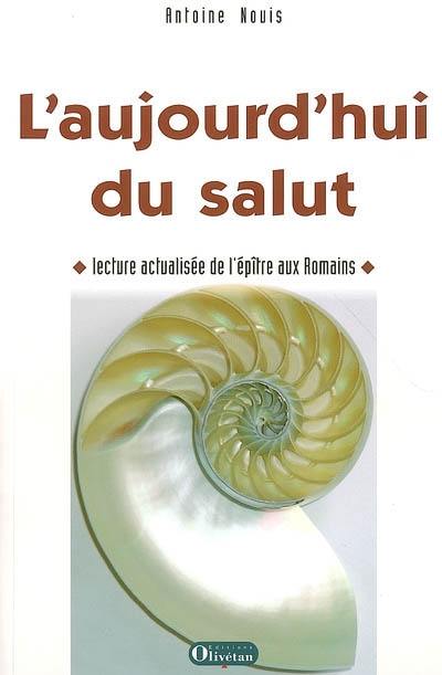 L'aujourd'hui du salut : lecture actualisée de l'épître aux Romains